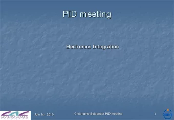 PID meeting  Electronics Integration  Christophe Beigbeder PID meeting  1  Juin 1st  2010