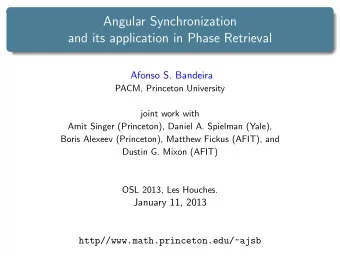 Angular Synchronization  and its application in Phase Retrieval  Afonso S. Bandeira  PACM,