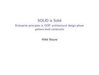 SOLID is Solid  Enterprise principles in OOP architectural design-phase  pattern-level constructs