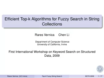 Efficient Top-k Algorithms for Fuzzy Search in String  Collections  Rares Vernica  Chen Li