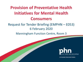 Initiatives for Mental Health  Consumers Request for Tender Briefing (EMPHN  E053)  6 February