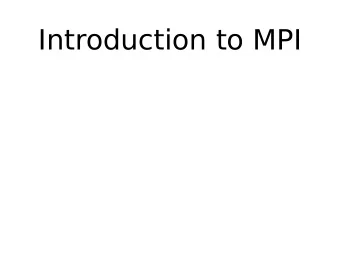 Introduction to MPI  T  opics to be  covered  MPI vs shared memory  Initializing MPI  MPI