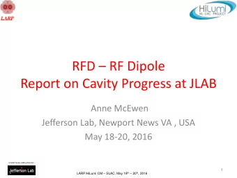 Report on Cavity Progress at JLAB  Anne McEwen  Jefferson Lab, Newport News VA , USA  May 18-20,