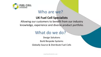 Who are we?  UK Fuel Cell Specialists  Allowing our customers to benefit from our industry