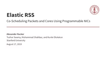 Elastic RSS  Co-Scheduling Packets and Cores Using Programmable NICs  Alexander Rucker  Tushar