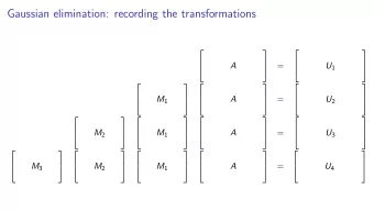 Gaussian elimination: recording the transformations  2  3  2  3  =  A U 1  4  5  4  5  2  3  2  3