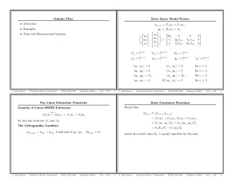 Kalman Filter  State Space Model Review  Derivation x n +1 = F n x n + G n u n  Examples y n