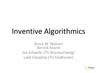 Inventive Algorithmics  Bruce W. Watson  Derrick Kourie  Ina Schaefer (TU Braunschweig)  Loek
