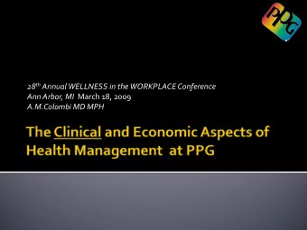 28 th Annual WELLNESS in the WORKPLACE Conference Ann Arbor, MI March 18, 2009 A.M.Colombi MD MPH