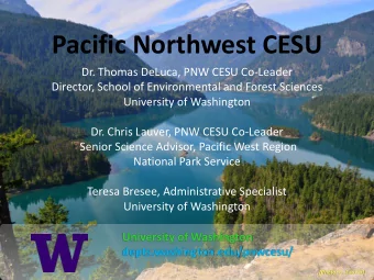 Pacific Northwest CESU  Dr. Thomas DeLuca, PNW CESU Co-Leader  Director, School of Environmental