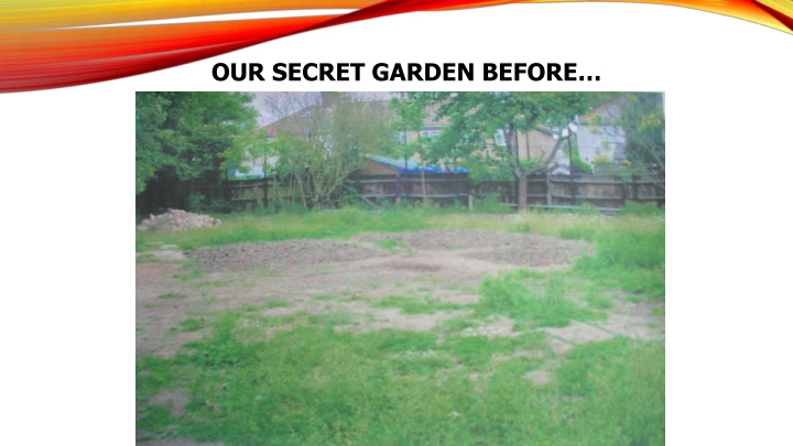 our secret garden before the design