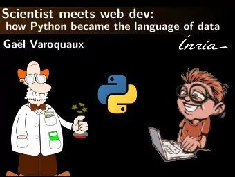Scientist meets web dev:  how Python became the language of data  Ga  el Varoquaux  Scientist