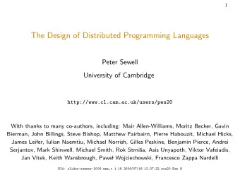 The Design of Distributed Programming Languages  Peter Sewell  University of Cambridge