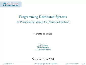Programming Distributed Systems  12 Programming Models for Distributed Systems  Annette Bieniusa