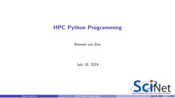 HPC Python Programming  Ramses van Zon  July 10, 2019  Ramses van Zon  HPC Python Programming  July