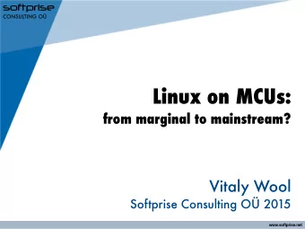 Linux on MCUs:  from marginal to mainstream?  Vitaly Wool  Softprise Consulting O 2015
