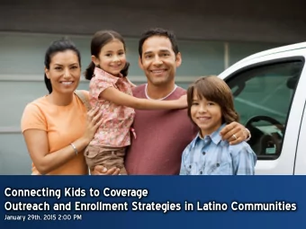 Connecting Kids to Coverage  Outreach and Enrollment Strategies in Latino Communities January 29th,