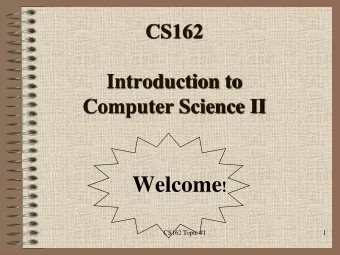 Today in CS162  Introduction ...what to expect!?!  Talk about the Syllabus  Discuss what