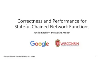 Stateful Chained Network Functions Junaid Khalid W,G and Aditya Akella W  1  *This work does not