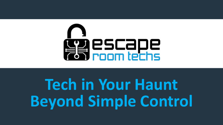 tech in your haunt beyond simple control