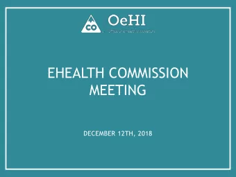 EHEALTH COMMISSION  MEETING  DECEMBER 12TH, 2018  DECEMBER AGENDA  Call to Order  Roll Call and