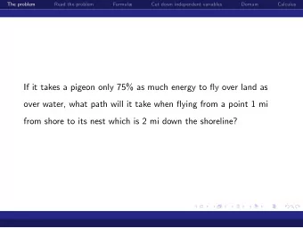 If it takes a pigeon only 75% as much energy to fly over land as  over water, what path will it