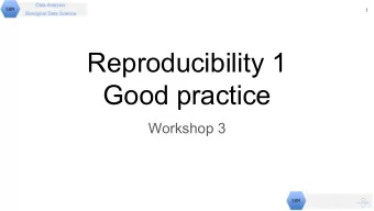 Reproducibility 1  Good practice  Workshop 3  2  Aim  In this session you will practice creating