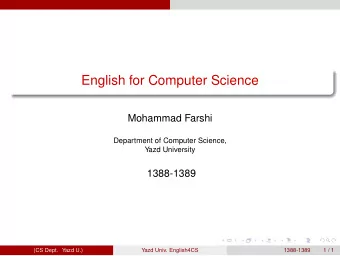 English for Computer Science  Mohammad Farshi  Department of Computer Science,  Yazd University