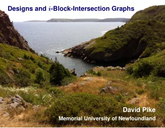 Designs and i -Block-Intersection Graphs  David Pike  Memorial University of Newfoundland