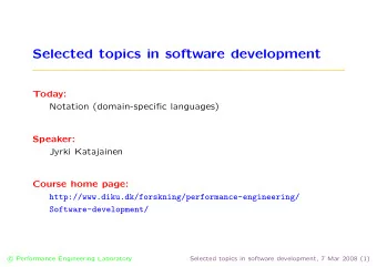 Selected topics in software development  Today:  Notation (domain-specific languages)  Speaker: