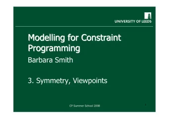 Modelling for Constraint  Modelling for Constraint  Programming  Programming  Barbara Smith  3.