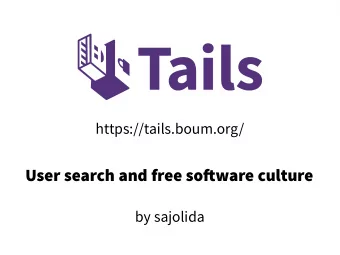 User search and free sofuware culture  by sajolida  1. What is Tails  2. Our usability process  3.