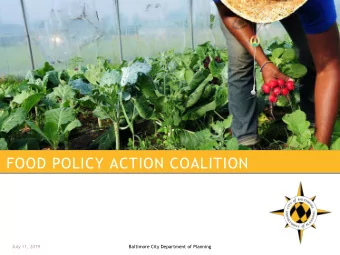 FOOD POLICY ACTION COALITION  July 11, 2019  Baltimore City Department of Planning  INTRODUCTIONS