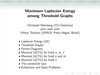 Maximum Laplacian Energy  among Threshold Graphs  Christoph Helmberg (TU Chemnitz)  joint work with