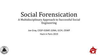 Social Forensication  A Multidisciplinary Approach to Successful Social  Engineering  Joe Gray,