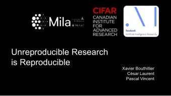 Unreproducible Research  is Reproducible  Xavier Bouthillier  Csar Laurent  Pascal Vincent  Take