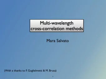 Multi-wavelength  cross-correlation methods  Mara Salvato  (With a thanks to F. Guglielmetti &amp;