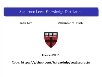 Sequence-Level Knowledge Distillation  Yoon Kim  Alexander M. Rush  HarvardNLP Code: