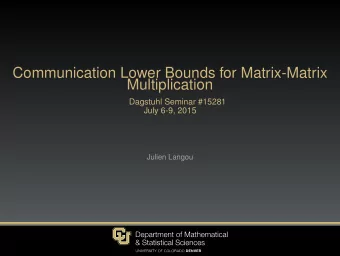 Communication Lower Bounds for Matrix-Matrix  Multiplication  Dagstuhl Seminar #15281  July 6-9,