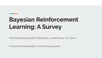 Bayesian Reinforcement  Learning: A Survey  Mohammad Ghavamzadeh,  Shie Mannor,  Joelle Pineau,