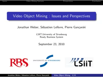 Video Object Mining : Issues and Perspectives  Jonathan Weber, S  ebastien Lef`  evre, Pierre