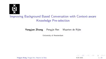 Improving Background Based Conversation with Context-aware  Knowledge Pre-selection  Pengjie Ren