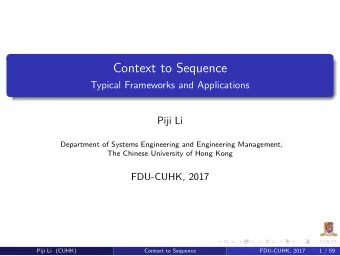 Context to Sequence  Typical Frameworks and Applications  Piji Li  Department of Systems