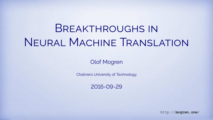 breakthroughs in neural machine translation