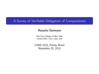A Survey of Verifiable Delegation of Computations  Rosario Gennaro  The City College of New York