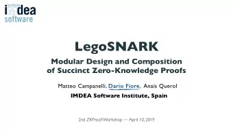 LegoSNARK  Modular Design and Composition  of Succinct Zero-Knowledge Proofs Matteo Campanelli,