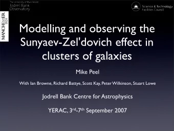 Modelling and observing the  Sunyaev-Zel'dovich effect in  clusters of galaxies  Mike Peel  With