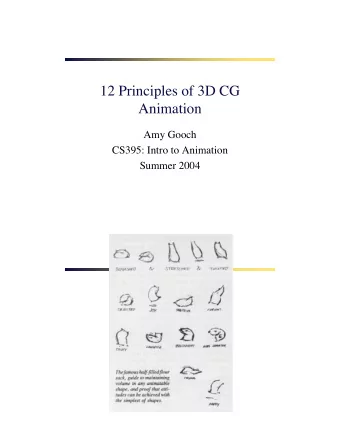 12 Principles of 3D CG  Animation  Amy Gooch  CS395: Intro to Animation  Summer 2004  12 Principles