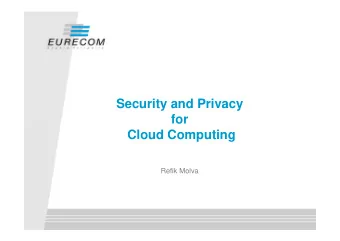 Security and Privacy  for  Cloud Computing  Refik Molva  Cloud Computing  Outsourcing