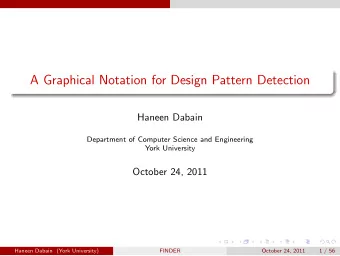 A Graphical Notation for Design Pattern Detection  Haneen Dabain  Department of Computer Science